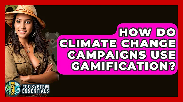 How Do Climate Change Campaigns Use Gamification? - Ecosystem Essentials