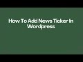 How To Add News Ticker In Wordpress