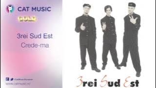 3rei Sud Est - Crede-ma