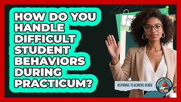 How Do You Handle Difficult Student Behaviors During Practicum? - Aspiring Teacher Guide