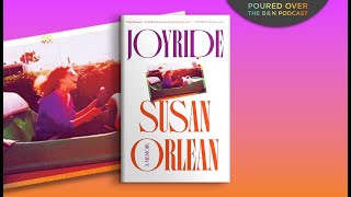 #PouredOver: Susan Orlean on Joyride
