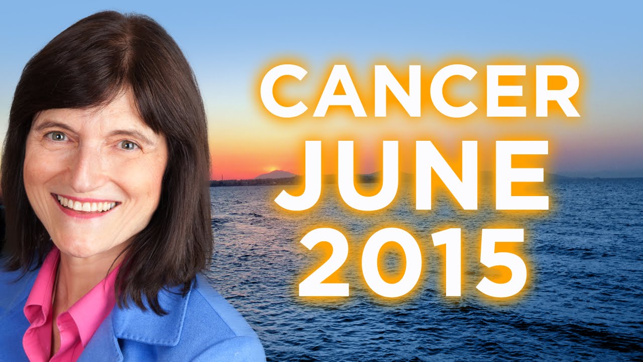 CANCER JUNE 2015 - Astrology Forecast - Barbara Goldsmith