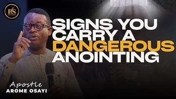 SIGNS YOU CARRY A DANGEROUS ANOINTING THAT SHAKES DARKNESS! ||APOSTLE AROME OSAYI