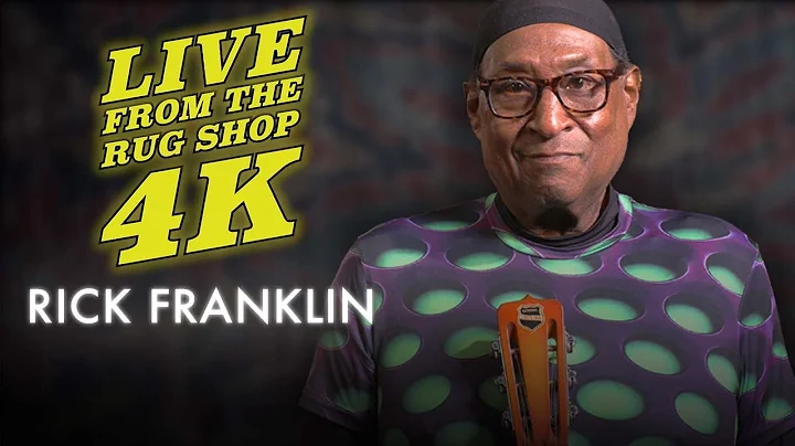 Rick Franklin-Live from The Rug Shop in 4K!