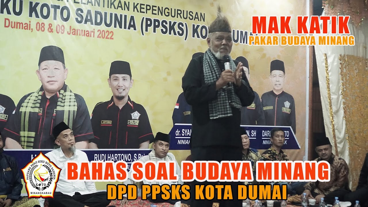 MAK KATIK  KUPAS SOAL BUDAYA MINANG - MALAM  PELANTIKAN DPD PPSKS KOTA DUMAI - DIHADIRI WAKO DUMAI