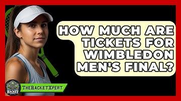 How Much Are Tickets For Wimbledon Men
