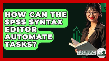 How Can The SPSS Syntax Editor Automate Tasks? - The Friendly Statistician
