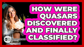 How Were Quasars Discovered And Finally Classified? - Physics Frontier