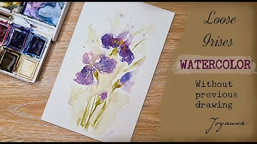 How to paint Loose Irises in Watercolor * Whole process * Easy