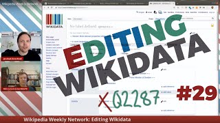 Wikipedia Weekly Network - LIVE Wikidata editing #29