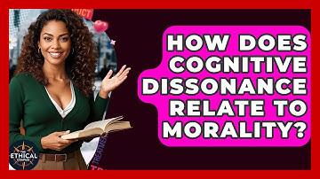 How Does Cognitive Dissonance Relate To Morality? - The Ethical Compass