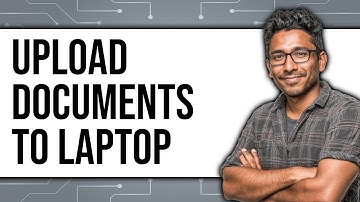 How to Upload Documents to Laptop (Updated 2025)