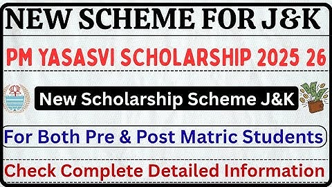 J&K New Scholarships Scheme 2026 🔥 PM YASASVI Scholarship For Pre & Post Matric Check Complete Video