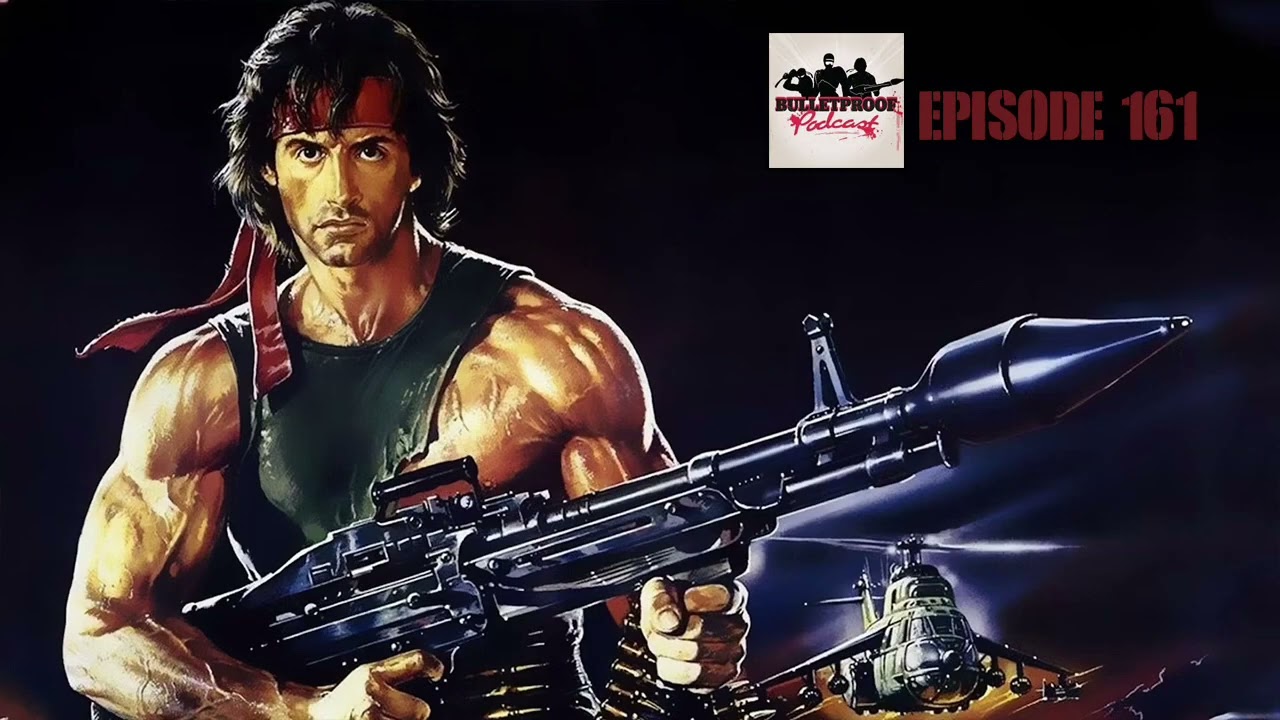 Rambo: First Blood Part 2 - The Bulletproof Podcast eps 161