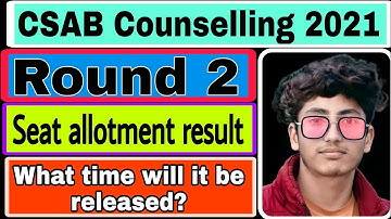 Is CSAB Round 2 Seat Allotment Result Released ? / CSAB Seat Allotment Result Round 2 Released