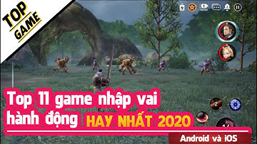 Top 11 game nhập vai hành động hay nhất dành cho Android/iOS 2020 | Bụt Gaming Official