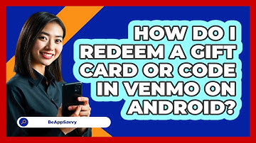 How do I redeem a gift card or code in Venmo on Android? - Be App Savvy