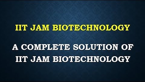 IIT JAM BIOTECHNOLOGY 2016 SOLUTION ANSWER STUDY MATERIAL GATE COMPLETE SOLUTION