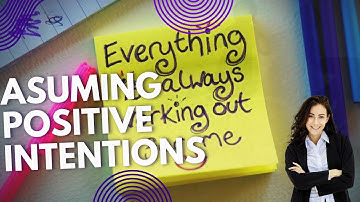 Assuming Positive Intentions: Transform Your Relationships Through Better Communication