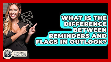 What Is The Difference Between Reminders And Flags In Outlook? - TheEmailToolbox.com