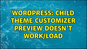 Wordpress: Child theme customizer preview doesn