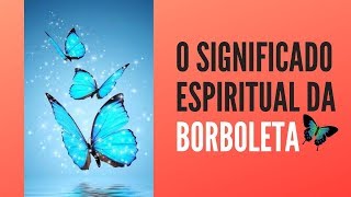 O Significado Espiritual Da Borboleta - Místico Zen O Significado Espiritual Da Borboleta - Místico Zen