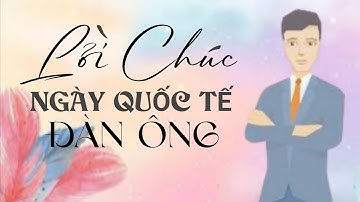 LỜI CHÚC NGÀY QUỐC TẾ ĐÀN ÔNG - 19/11