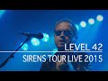 Capture de la vidéo Level 42 - Sirens Tour Live 2015 (Full Show)