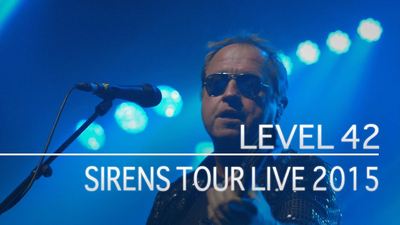 Level 42 - Sirens Tour Live 2015 (Full Show)