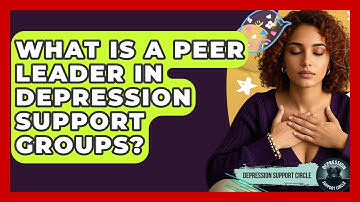 What Is A Peer Leader In Depression Support Groups? - Depression Support Circle