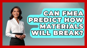Can FMEA Predict How Materials Will Break? - How Things Break
