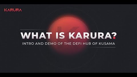 What is Karura? Intro and Demo of the DeFi Hub of Kusama