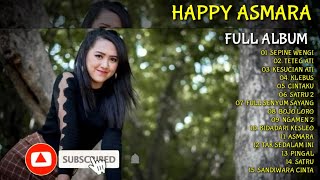 HAPPY ASMARA FULL ALBUM 2022 | SEPINE WENGI | TETEG ATI | KLEBUS