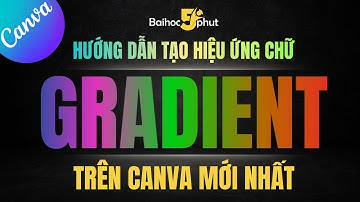 Cách Tạo Hiệu Ứng Chữ Gradient Trên Canva Siêu Dễ (Cập Nhật Mới Nhất)