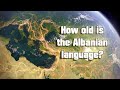 The ancient roots of the albanian language