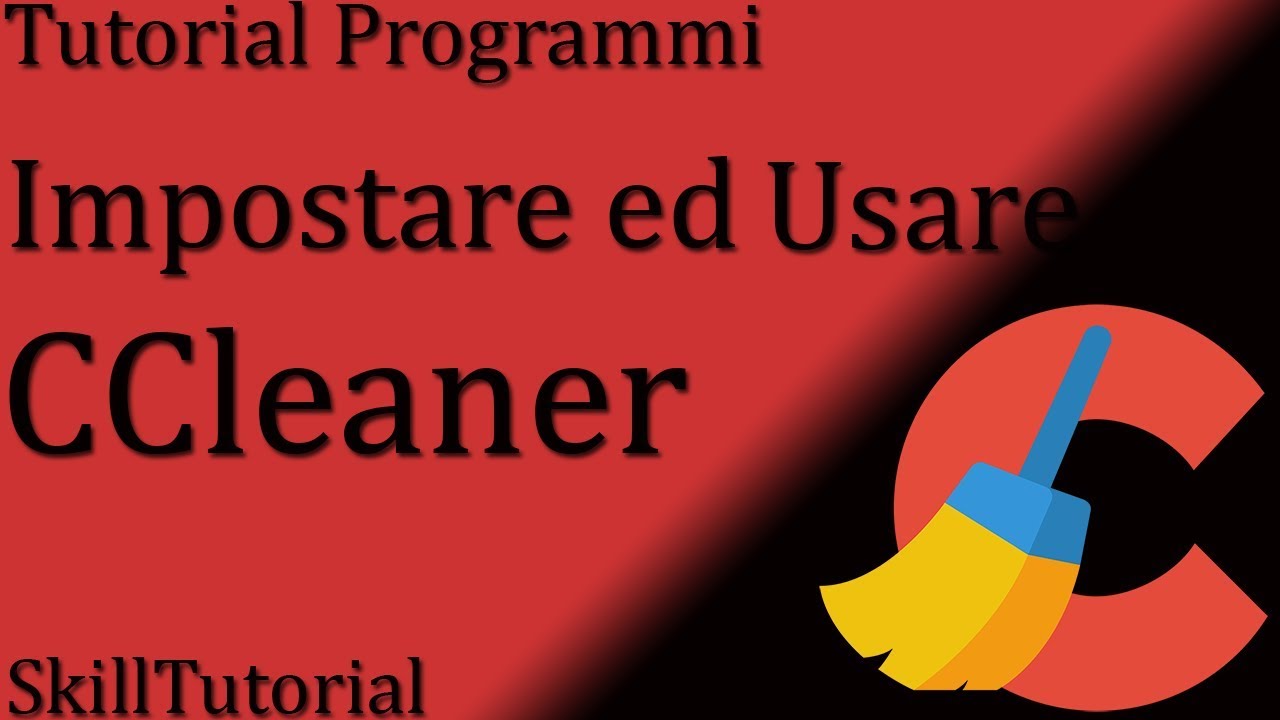 Tutorial Programmi - CCleaner - Skill Tutorial - YouTube
