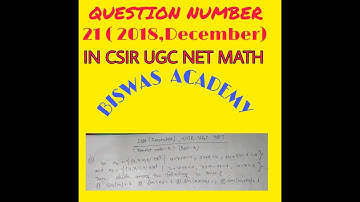 QUESTION NUMBER 21( 2018, DECEMBER) IN CSIR UGC NET MATHEMATICS