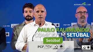 Paulo Raimundo: Comício CDU em Setúbal