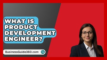 What Is Product Development Engineer? - BusinessGuide360.com