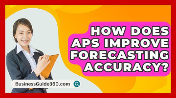 How Does APS Improve Forecasting Accuracy? - BusinessGuide360.com