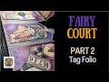 Fairy Court Tag Folio Tutorial | Everything Works Together