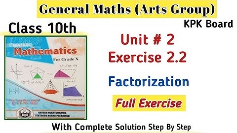 General Maths Class 10th Exercise 2.2|Class 10th Arts Group Maths Unit 2 Kpk Board|Factorization