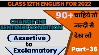 Most Imp Rules/Assertive to Exclamatory/Change the Sentence Condition,/12th English Grammar,/Part-36