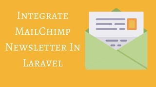 How to Integrate MailChimp Newsletter in Laravel Application