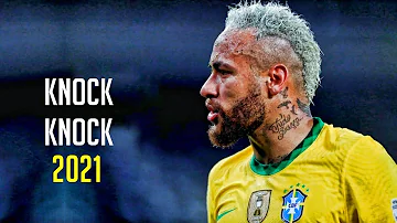 Neymar Jr - Knock Knock • SoFaygo Skills & Goals 2021 | HD