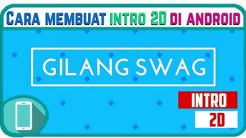 Cara Membuat Intro 2D Di Android | Tutorial #20| Gilang Swag