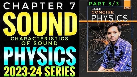 ICSE Class 10 Physics Chapter 7 SOUND 2024-25  | Characteristics Of Sound | Part 3/3 | #icsephysics