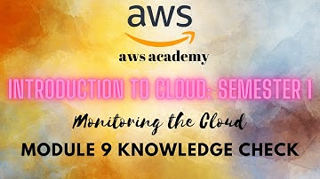 AWS Introduction to Cloud - Module 9 Knowledge Check