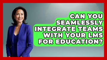 Can You Seamlessly Integrate Teams With Your LMS For Education? - Teacher Tech Toolbox