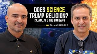 Does Science Trump Religion? Islam, AI & The Big Bang | Dr. Salman Hameed
